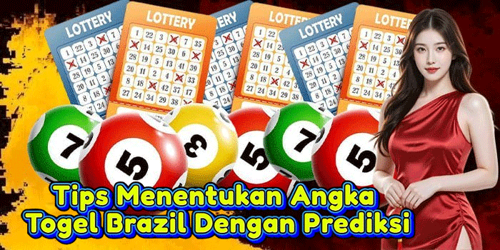Tips Menentukan Angka Togel Brazil Dengan Prediksi