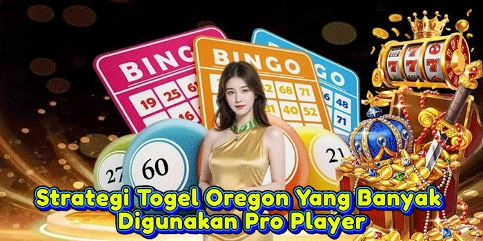Strategi Togel Oregon Yang Banyak Digunakan Pro Player